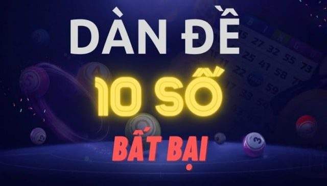 Đánh dàn đề 10 số bất tử Đánh dàn đề 10 số bất tử